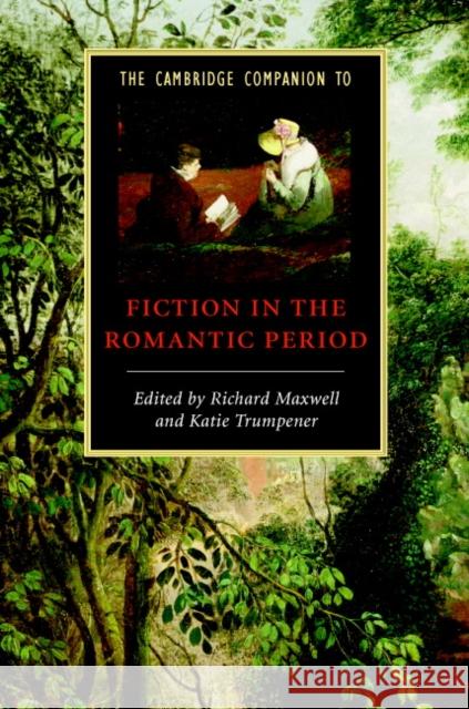 The Cambridge Companion to Fiction in the Romantic Period Katie Trumpener 9780521862523 Cambridge University Press