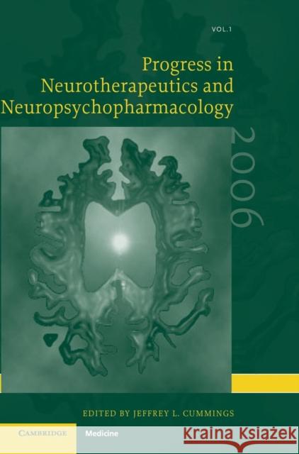 Progress in Neurotherapeutics and Neuropsychopharmacology: Volume 1, 2006 Jeffrey L. Cummings 9780521862530