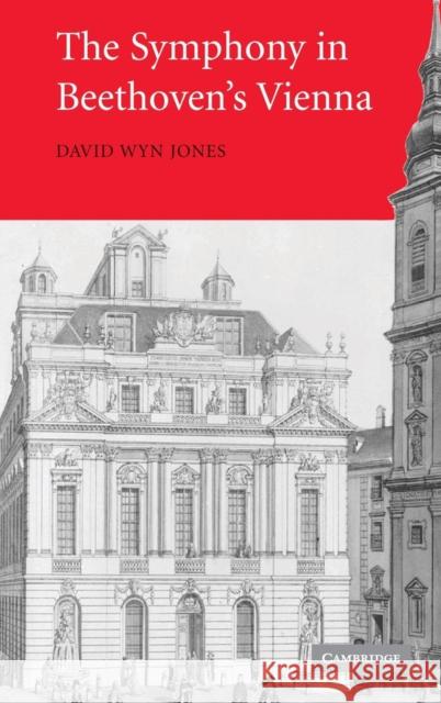 The Symphony in Beethoven's Vienna David Wyn Jones 9780521862615 Cambridge University Press