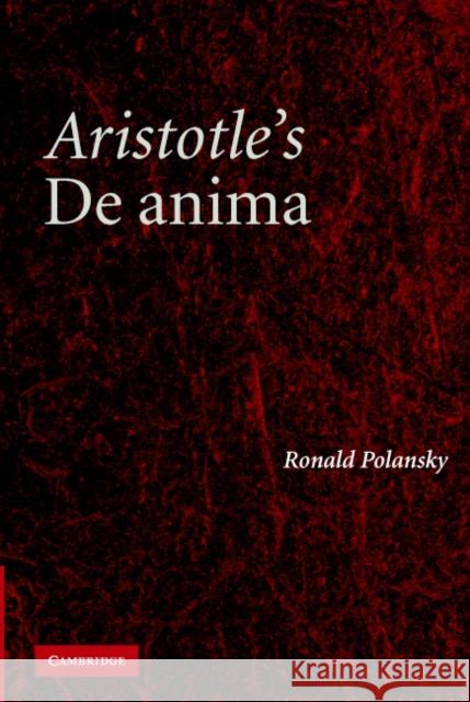 Aristotle's de Anima: A Critical Commentary Polansky, Ronald 9780521862745 Cambridge University Press
