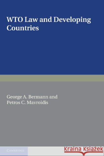 WTO Law and Developing Countries George A. Bermann Petros C. Mavroidis 9780521862769 Cambridge University Press
