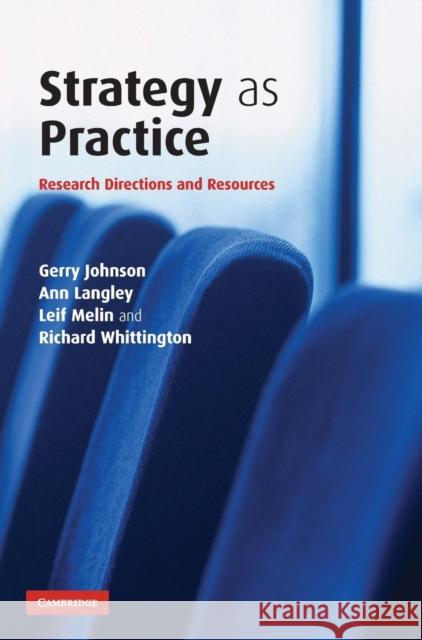 Strategy as Practice: Research Directions and Resources Johnson, Gerry 9780521862936 CAMBRIDGE UNIVERSITY PRESS