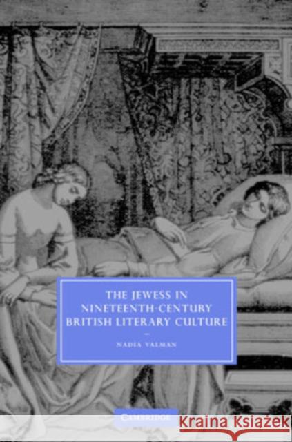 The Jewess in Nineteenth-Century British Literary Culture Nadia Valman 9780521863063 Cambridge University Press