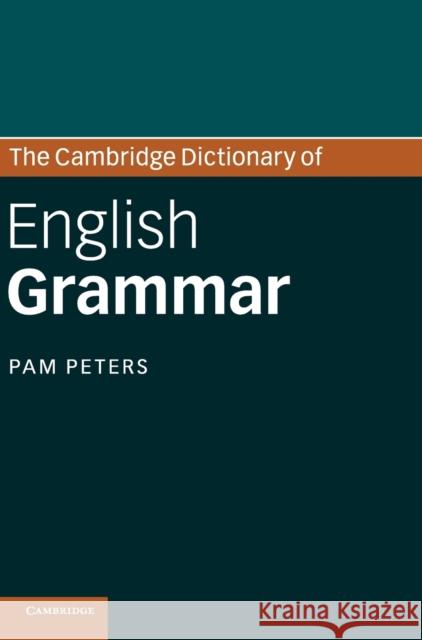 The Cambridge Dictionary of English Grammar Pam Peters 9780521863193 0