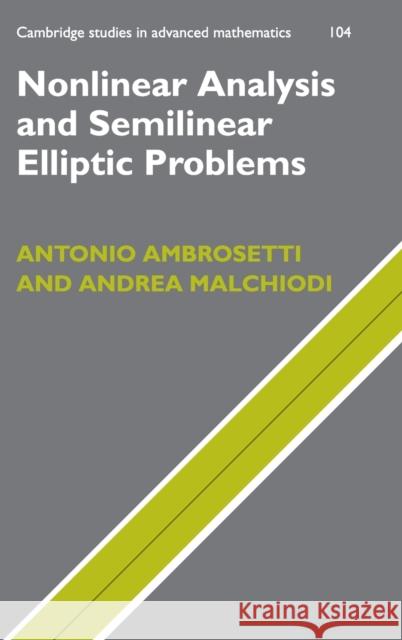 Nonlinear Analysis and Semilinear Elliptic Problems Antonio Ambrosetti Andrea Malchiodi A. Ambrosetti 9780521863209 Cambridge University Press