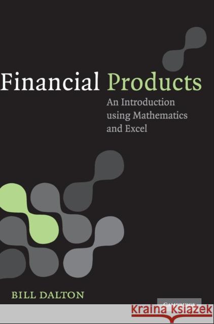 Financial Products Dalton, Bill 9780521863582 Cambridge University Press