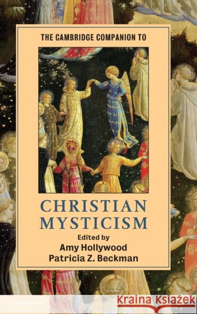 The Cambridge Companion to Christian Mysticism Amy Hollywood Patricia Z. Beckman 9780521863650 Cambridge University Press