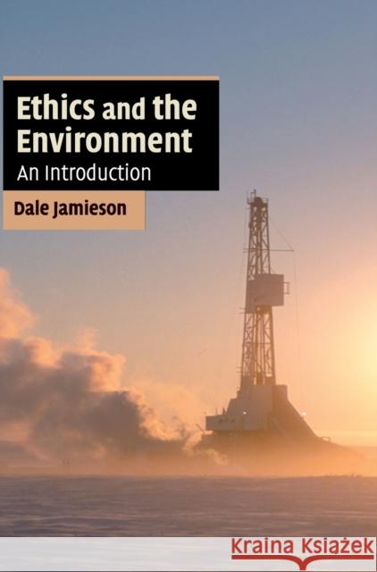 Ethics and the Environment: An Introduction Dale Jamieson (New York University) 9780521864213