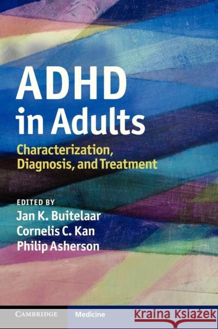 ADHD in Adults: Characterization, Diagnosis, and Treatment Buitelaar, Jan K. 9780521864312 0