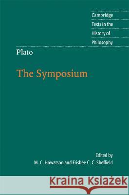 Plato: The Symposium Frisbee C. C. Sheffield (King's College London), M. C. Howatson (St Anne's College, Oxford) 9780521864404