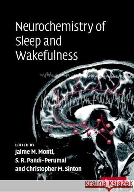 Neurochemistry of Sleep and Wakefulness S. R. Pandi-Perumal Jaime Monti Christopher Michael Sinton 9780521864411