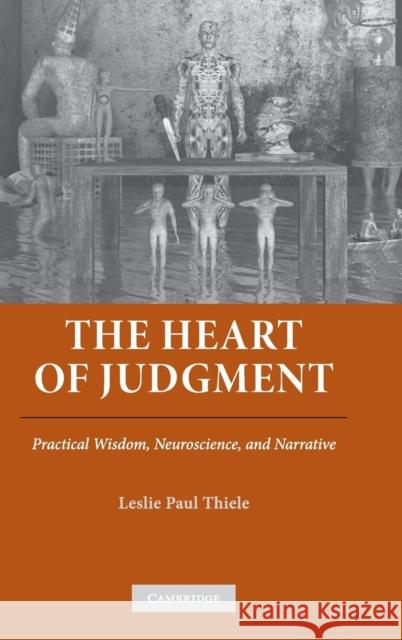 The Heart of Judgment: Practical Wisdom, Neuroscience, and Narrative Thiele, Leslie Paul 9780521864442