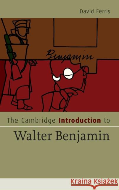 The Cambridge Introduction to Walter Benjamin David Ferris 9780521864589 Cambridge University Press