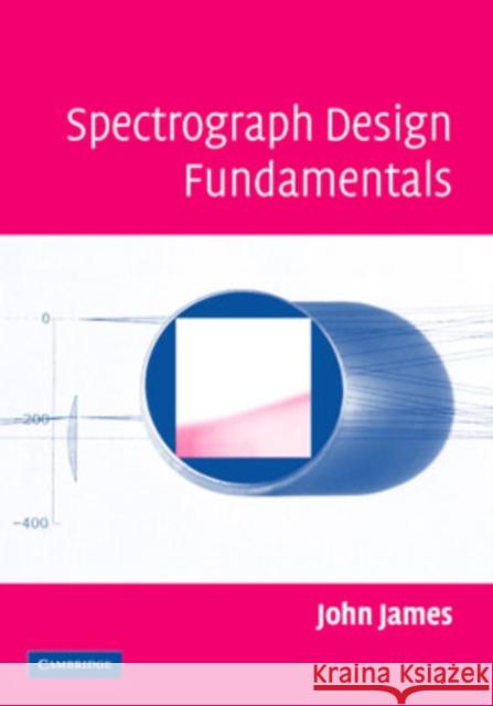 Spectrograph Design Fundamentals J. F. James 9780521864633 Cambridge University Press