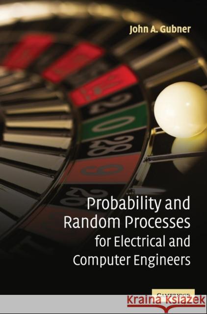 Probability and Random Processes for Electrical and Computer Engineers John Gubner 9780521864701 0