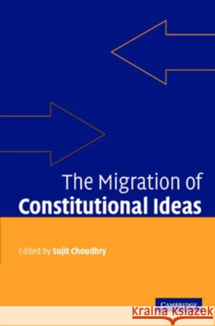 The Migration of Constitutional Ideas Sujit Choudhry 9780521864824