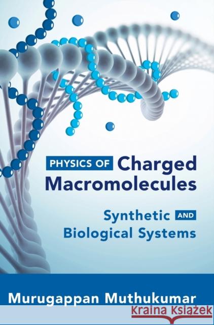 Physics of Charged Macromolecules Murugappan (University of Massachusetts, Amherst) Muthukumar 9780521864879