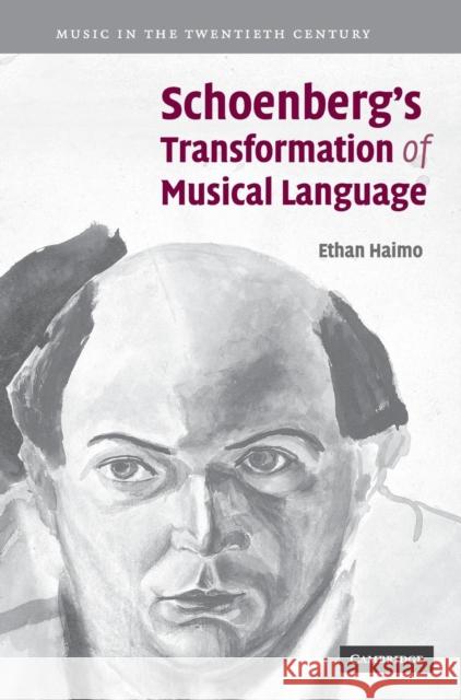 Schoenberg's Transformation of Musical Language Ethan Haimo 9780521865425 Cambridge University Press