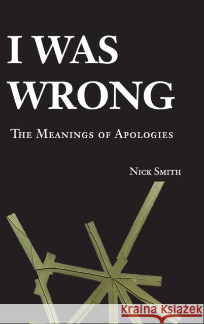 I Was Wrong: The Meanings of Apologies Smith, Nick 9780521865524