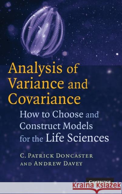 Analysis of Variance and Covariance: How to Choose and Construct Models for the Life Sciences Doncaster, C. Patrick 9780521865623 Cambridge University Press