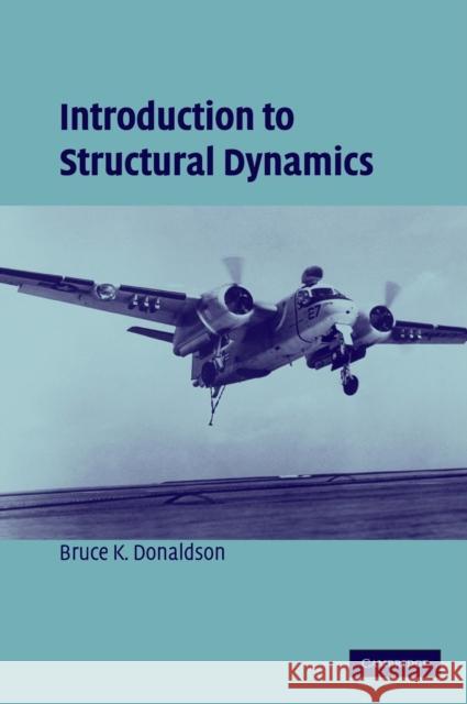 Introduction to Structural Dynamics Bruce K. Donaldson 9780521865746 Cambridge University Press