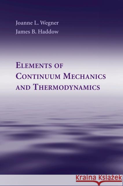 Elements of Continuum Mechanics and Thermodynamics Joanne Wegner 9780521866323 0