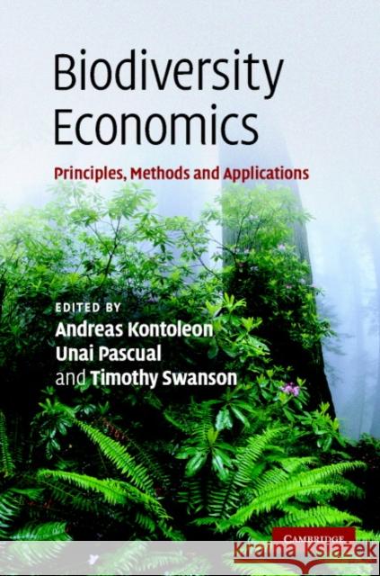 Biodiversity Economics: Principles, Methods and Applications Kontoleon, Andreas 9780521866835 Cambridge University Press
