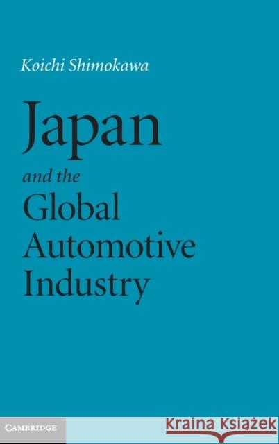 Japan Global Automotive Industry Shimokawa, Koichi 9780521866873 0