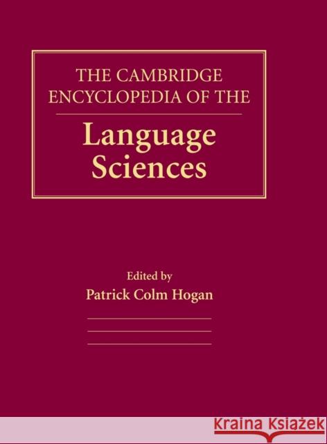 The Cambridge Encyclopedia of the Language Sciences Patrick Colm Hogan 9780521866897