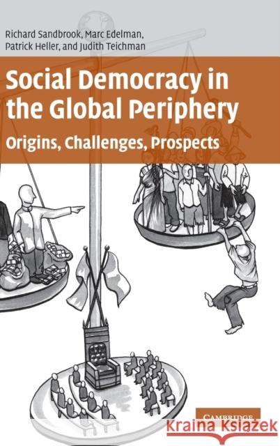 Social Democracy in the Global Periphery: Origins, Challenges, Prospects Sandbrook, Richard 9780521867030 Cambridge University Press