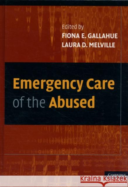 Emergency Care of the Abused Fiona Gallahue Laura Melville 9780521867078 CAMBRIDGE UNIVERSITY PRESS