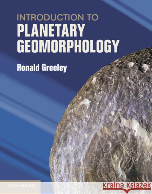 Introduction to Planetary Geomorphology Ronald Greeley 9780521867115