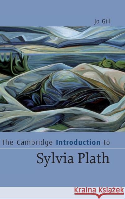 The Cambridge Introduction to Sylvia Plath Jo Gill 9780521867269 Cambridge University Press