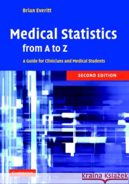 Medical Statistics from A to Z: A Guide for Clinicians and Medical Students Everitt, B. S. 9780521867634 Cambridge University Press