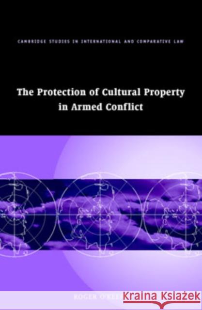 The Protection of Cultural Property in Armed Conflict Roger O'Keefe James Crawford John Bell 9780521867979 Cambridge University Press