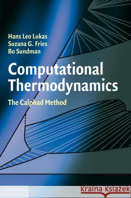Computational Thermodynamics: The Calphad Method Lukas, Hans 9780521868112 Cambridge University Press