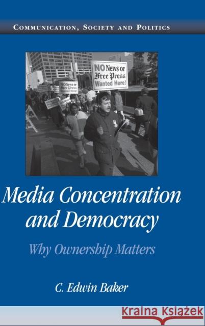 Media Concentration and Democracy Baker, C. Edwin 9780521868327 Cambridge University Press