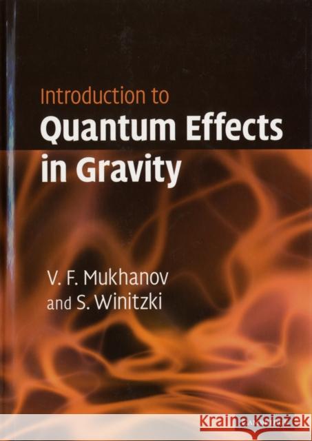 Introduction to Quantum Effects in Gravity Viatcheslav Mukhanov Sergei Winitzki 9780521868341