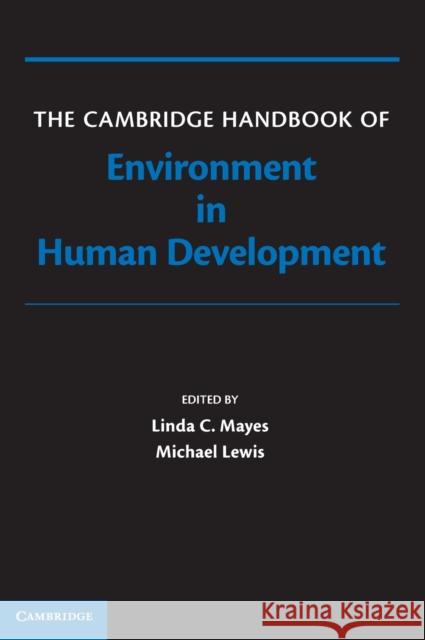 The Cambridge Handbook of Environment in Human Development Linda Mayes 9780521868822 0