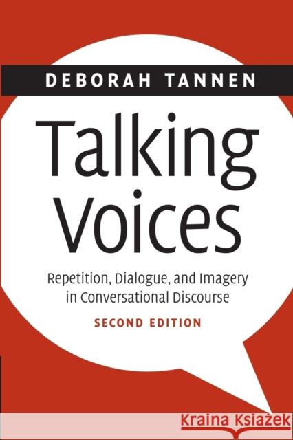 Talking Voices: Repetition, Dialogue, and Imagery in Conversational Discourse Tannen, Deborah 9780521868907
