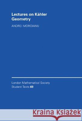 Lectures on Kähler Geometry Moroianu, Andrei 9780521868914 Cambridge University Press