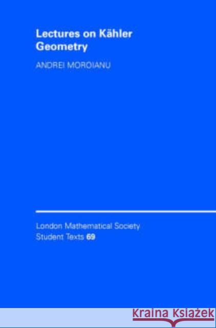 Lectures on Kähler Geometry Moroianu, Andrei 9780521868914 Cambridge University Press