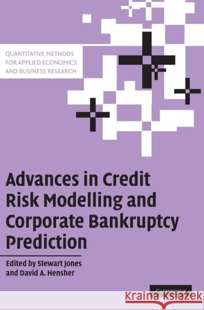 Advances in Credit Risk Modelling and Corporate Bankruptcy Prediction Stewart Jones David A. Hensher 9780521869287 Cambridge University Press