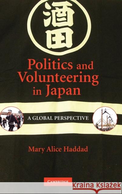 Politics and Volunteering in Japan Haddad, Mary Alice 9780521869492 Cambridge University Press