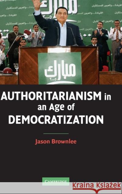 Authoritarianism in an Age of Democratization Jason Brownlee 9780521869515