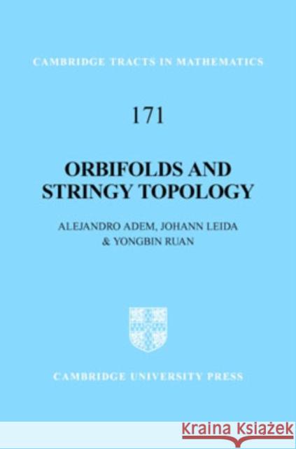 Orbifolds and Stringy Topology Alejandro Adem Johann Leida Yongbin Ruan 9780521870047