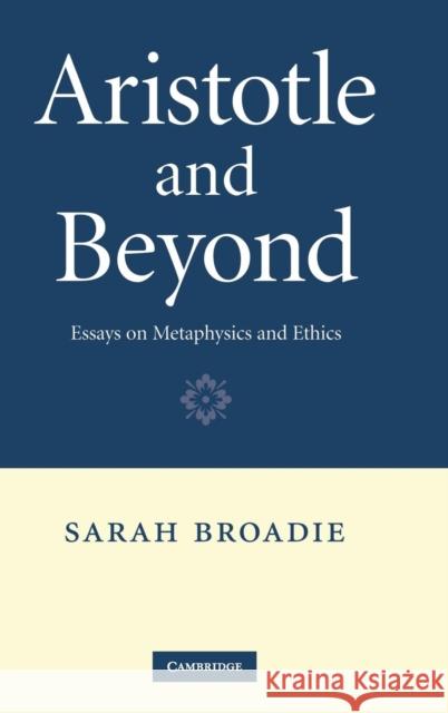 Aristotle and Beyond Broadie, Sarah 9780521870245 Cambridge University Press