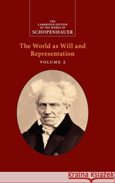 Schopenhauer: The World as Will and Representation: Volume 2 Schopenhauer, Arthur 9780521870344 Cambridge University Press