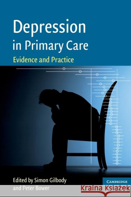 Depression in Primary Care Gilbody, Simon 9780521870504 CAMBRIDGE UNIVERSITY PRESS