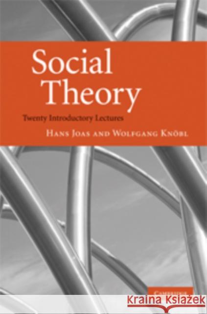 Social Theory: Twenty Introductory Lectures Joas, Hans 9780521870634 Cambridge University Press